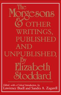 &quote;The Morgesons&quote; and Other Writings, Published and Unpublished