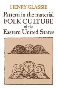 Pattern in the Material Folk Culture of the Eastern United States