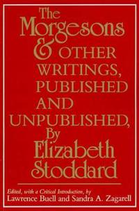 "the Morgesons" and Other Writings, Published and Unpublished