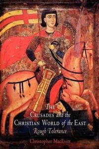 Bokomslag for "The Crusades and the Christian World of the East"