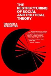 The Restructuring of Social and Political Theory