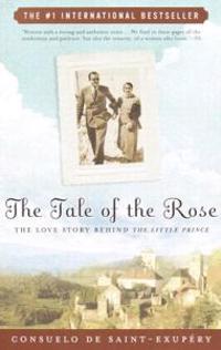 The Tale of the Rose: The Love Story Behind the Little Prince