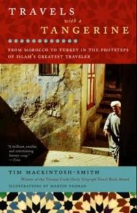 Travels with a Tangerine: From Morocco to Turkey in the Footsteps of Islam's Greatest Traveler