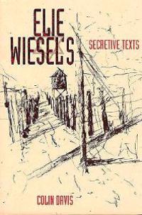 Elie Wiesel's Secretive Texts