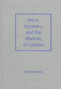 Joyce, Joyceans and the Rhetoric of Citation