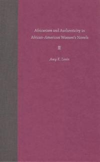 Africanism and Authenticity in African-American Women's Novels