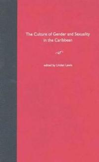 The Culture of Gender and Sexuality in the Caribbean