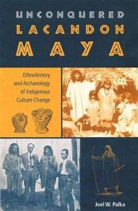 Unconquered Lacandon Maya