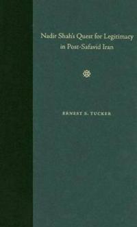Nadir Shah's Quest for Legitimacy in Post-safavid Iran