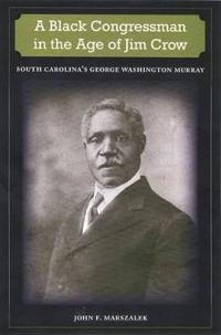 A Black Congressman in the Age of Jim Crow