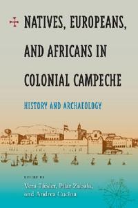 Natives, Europeans and Africans in Colonial Campeche