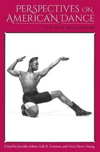 Perspectives on American Dance: the New Millennium