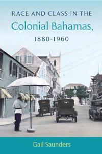 Bokomslag for "Race and Class in the Colonial Bahamas, 1880-1960"