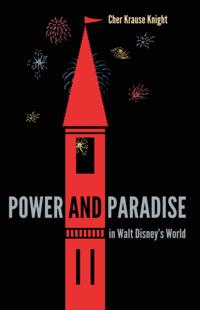 Power and Paradise in Walt Disney's World