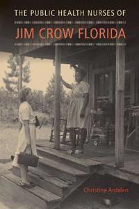 Bokomslag för "The Public Health Nurses of Jim Crow Florida"