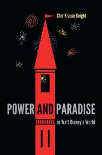 Bokomslag för "Power and Paradise in Walt Disney's World"