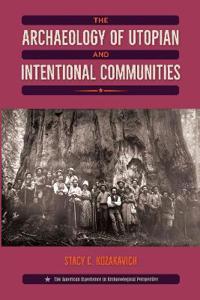 Bokomslag för "The Archaeology of Utopian and Intentional Communities"