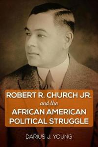 Kirjan kansi "Robert R. Church Jr. and the African American Political Struggle"