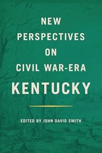 New Perspectives on Civil War-Era Kentucky