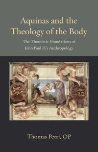 Aquinas and the Theology of the Body