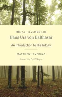 The Achievement of Hans Urs von Balthasar