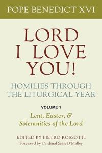 Lord, I Love You! Homilies through the Liturgical Year