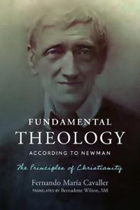 Fundamental Theology According to Newman