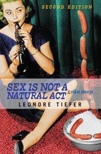 Bokomslag för "Sex Is Not A Natural Act & Other Essays"