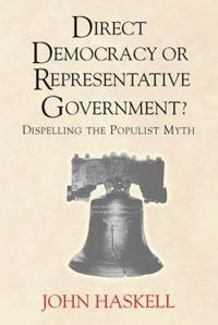 Bokomslag för "Direct Democracy Or Representative Government? Dispelling The Populist Myth"