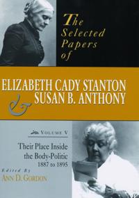 Selected Papers of Elizabeth Cady Stanton and Susan B. Anthony