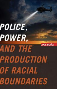Bokomslag för "Police, Power, and the Production of Racial Boundaries"