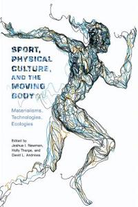 Bokomslag för "Sport, Physical Culture, and the Moving Body"