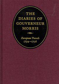 The Diaries of Gouverneur Morris