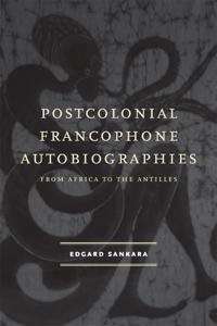 Postcolonial Francophone Autobiographies