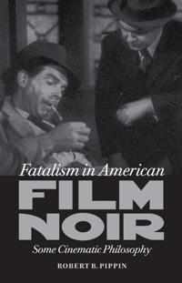 Bokomslag för "Fatalism in American Film Noir"