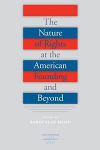 The Nature of Rights at the American Founding and Beyond