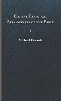 Bokomslag för "On the Perpetual Strangeness of the Bible"