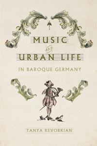 Music and Urban Life in Baroque Germany