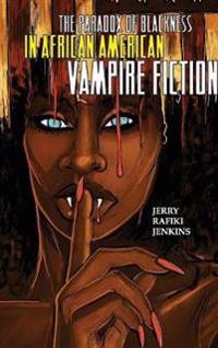 Bokomslag för "The Paradox of Blackness in African American Vampire Fiction"