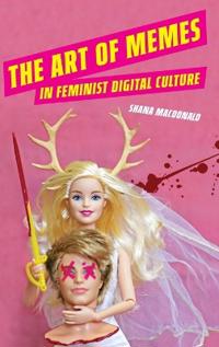 The Art of Memes in Feminist Digital Culture