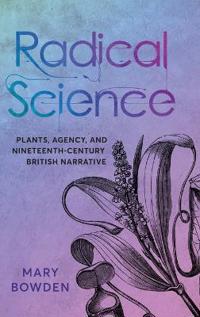 Radical Science: Plants, Agency, and Nineteenth-Century British Narrative