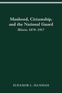 Manhood, Citizenship, and the National Guard