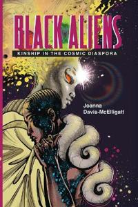 Black Aliens: Kinship in the Cosmic Diaspora