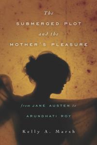 Submerged Plot and the Mother's Pleasure from Jane Austen to Arundhati Roy