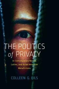 Politics of Privacy in Contemporary Native, Latinx, and Asian American Metafictions