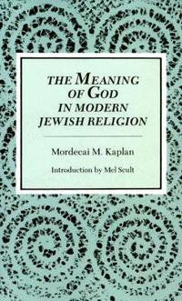 The Meaning of God in Modern Jewish Religion