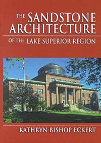 The Sandstone Architecture of the Lake Superior Region