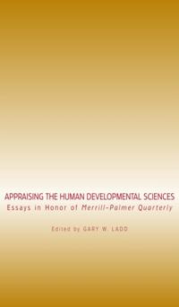 Appraising the Human Developmental Sciences