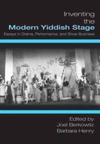 Inventing the Modern Yiddish Stage