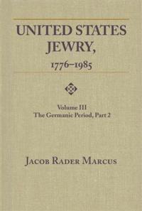 United States Jewry, 1776-1985, Volume 3